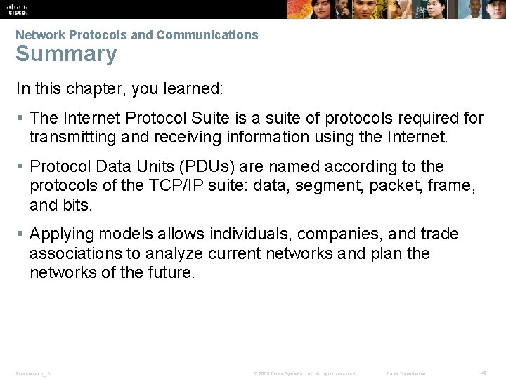 Network Protocols and Communications Summary In this chapter, you learned: § The Internet Protocol