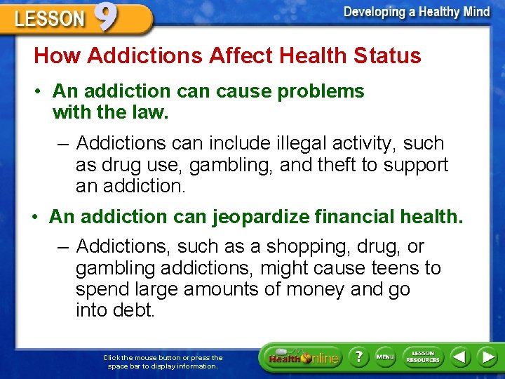 How Addictions Affect Health Status • An addiction cause problems with the law. –