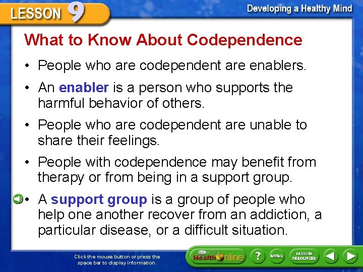 What to Know About Codependence • People who are codependent are enablers. • An