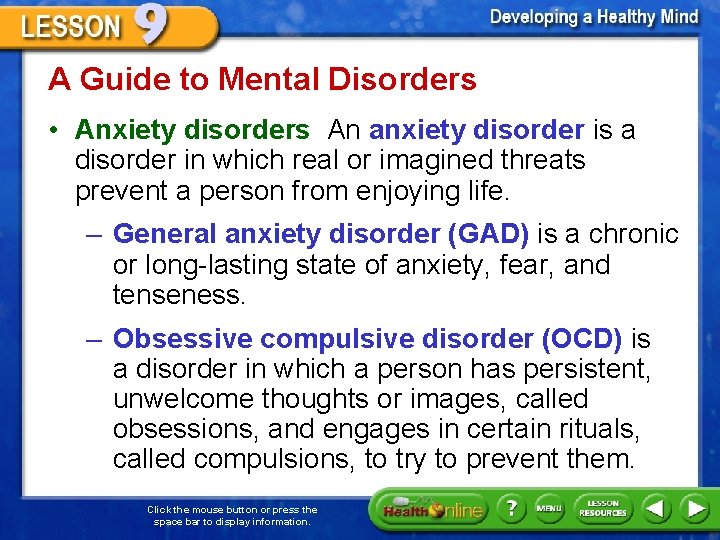 A Guide to Mental Disorders • Anxiety disorders An anxiety disorder is a disorder