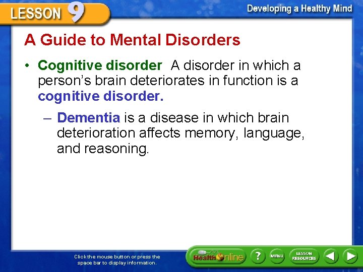 A Guide to Mental Disorders • Cognitive disorder A disorder in which a person’s