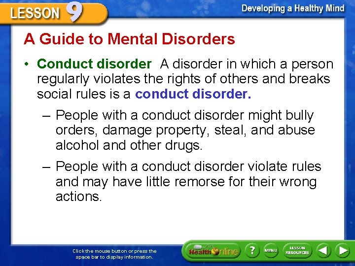 A Guide to Mental Disorders • Conduct disorder A disorder in which a person