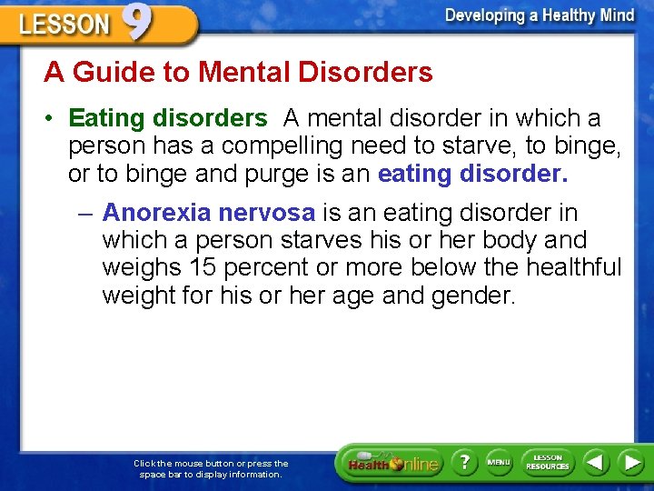 A Guide to Mental Disorders • Eating disorders A mental disorder in which a