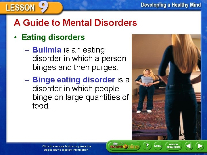 A Guide to Mental Disorders • Eating disorders – Bulimia is an eating disorder