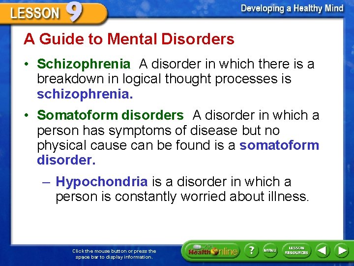 A Guide to Mental Disorders • Schizophrenia A disorder in which there is a
