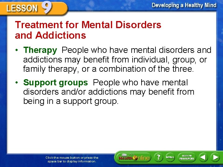 Treatment for Mental Disorders and Addictions • Therapy People who have mental disorders and