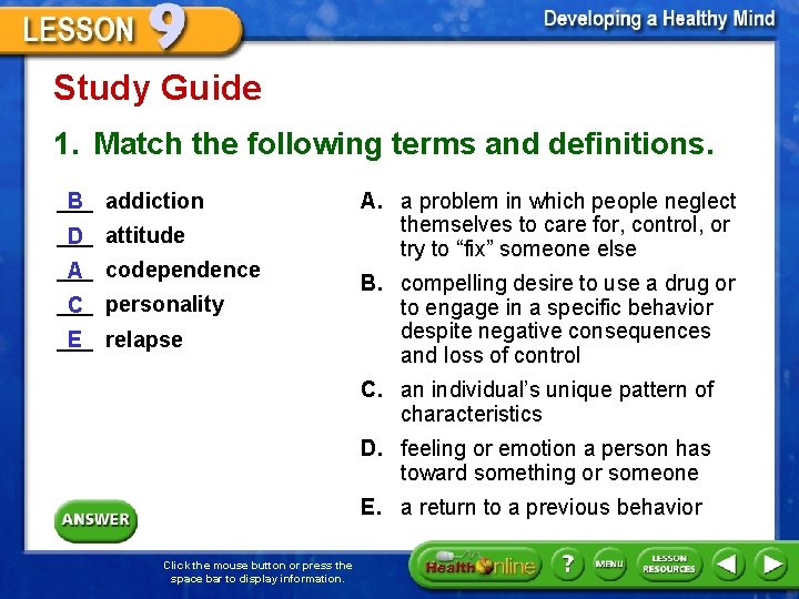 Study Guide 1. Match the following terms and definitions. ___ addiction B ___ attitude