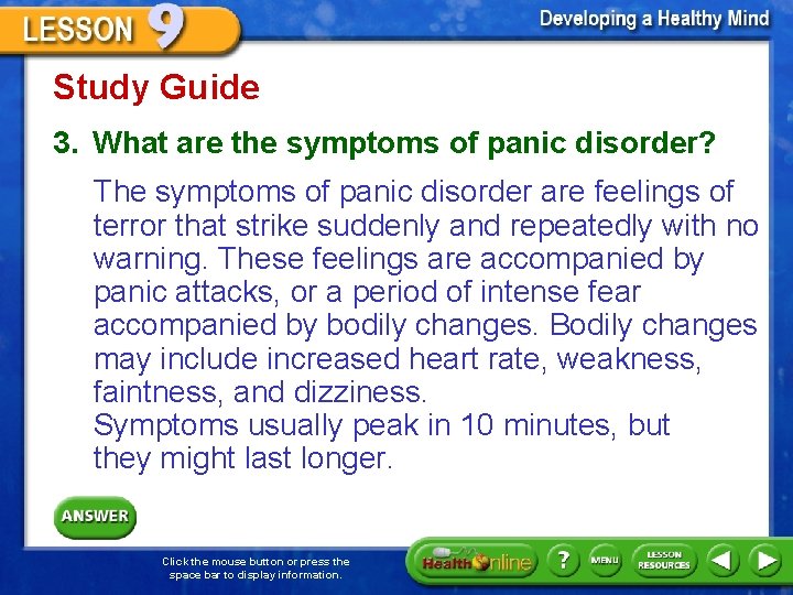 Study Guide 3. What are the symptoms of panic disorder? The symptoms of panic