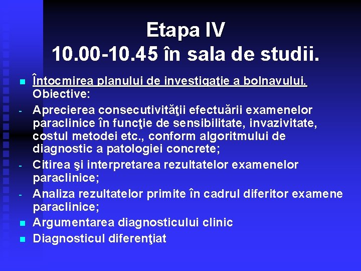 Etapa IV 10. 00 -10. 45 în sala de studii. n - n n