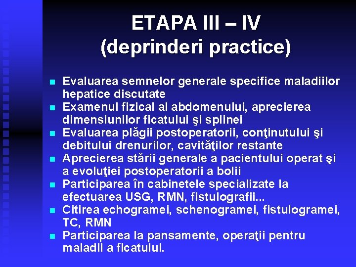 ETAPA III – IV (deprinderi practice) n n n n Evaluarea semnelor generale specifice