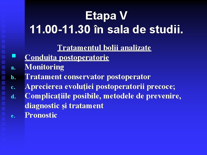 Etapa V 11. 00 -11. 30 în sala de studii. § a. b. c.