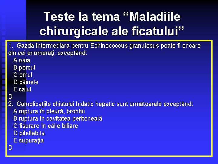 Teste la tema “Maladiile chirurgicale ale ficatului” 1. Gazda intermediara pentru Echinococcus granulosus poate