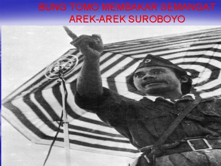 BUNG TOMO MEMBAKAR SEMANGAT AREK-AREK SUROBOYO 