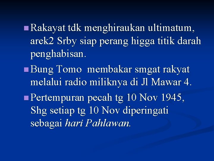 n Rakayat tdk menghiraukan ultimatum, arek 2 Srby siap perang higga titik darah penghabisan.