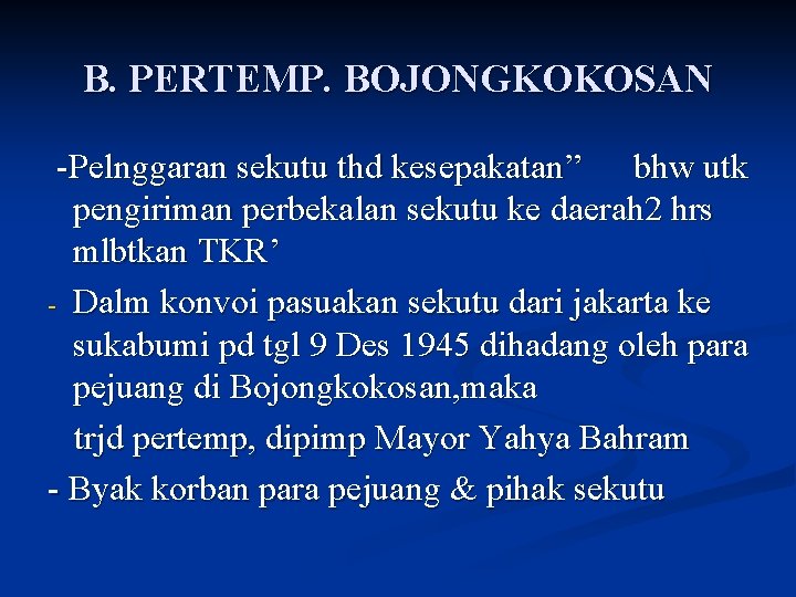 B. PERTEMP. BOJONGKOKOSAN -Pelnggaran sekutu thd kesepakatan” bhw utk pengiriman perbekalan sekutu ke daerah