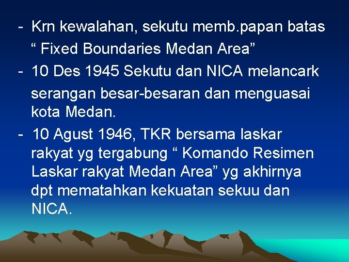 - Krn kewalahan, sekutu memb. papan batas “ Fixed Boundaries Medan Area” - 10