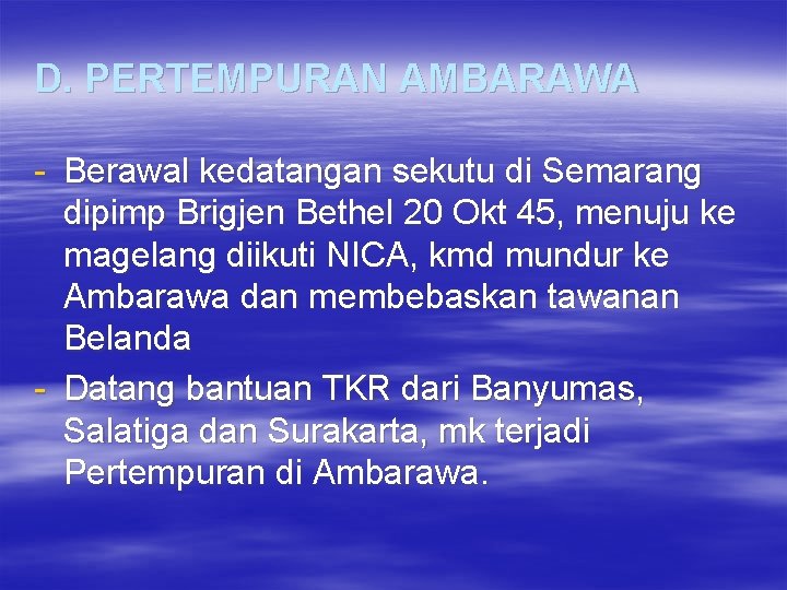D. PERTEMPURAN AMBARAWA - Berawal kedatangan sekutu di Semarang dipimp Brigjen Bethel 20 Okt