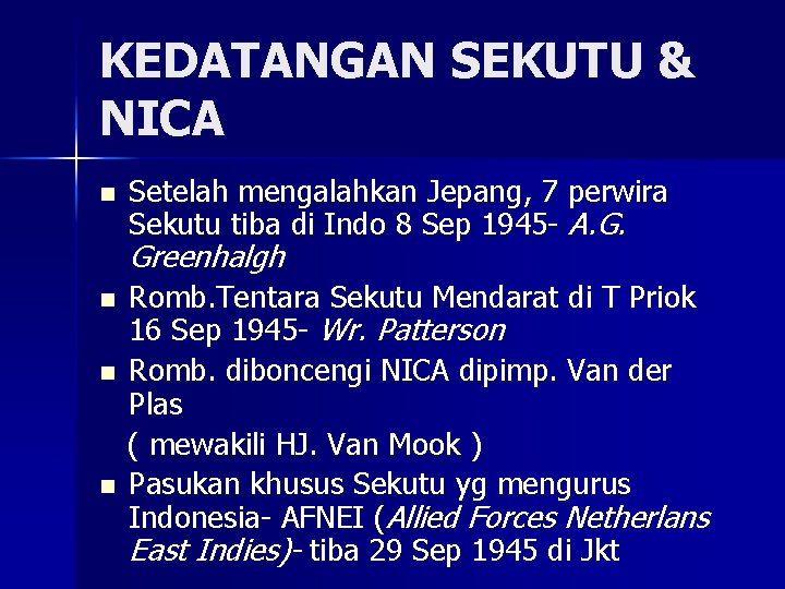 KEDATANGAN SEKUTU & NICA n Setelah mengalahkan Jepang, 7 perwira Sekutu tiba di Indo