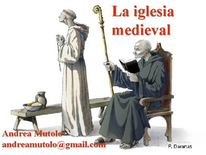 La iglesia medieval Andrea Mutolo andreamutolo@gmail. com 1 La iglesia medieval Andrea Mutolo andreamutolo@gmail. com 1