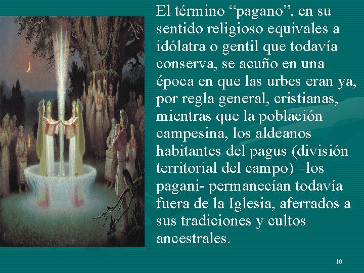 El término “pagano”, en su sentido religioso equivales a idólatra o gentil que todavía El término “pagano”, en su sentido religioso equivales a idólatra o gentil que todavía
