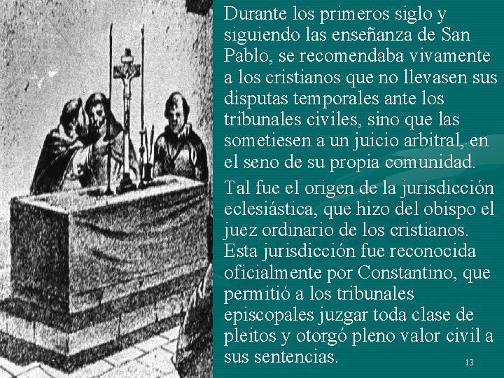 • Durante los primeros siglo y siguiendo las enseñanza de San Pablo, se • Durante los primeros siglo y siguiendo las enseñanza de San Pablo, se