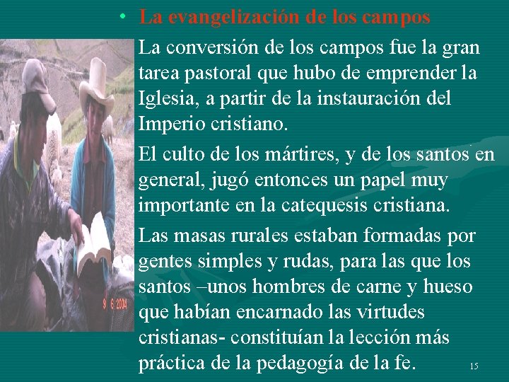 • La evangelización de los campos • La conversión de los campos fue • La evangelización de los campos • La conversión de los campos fue