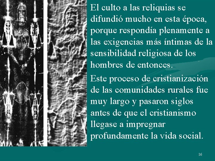 • El culto a las reliquias se difundió mucho en esta época, porque • El culto a las reliquias se difundió mucho en esta época, porque