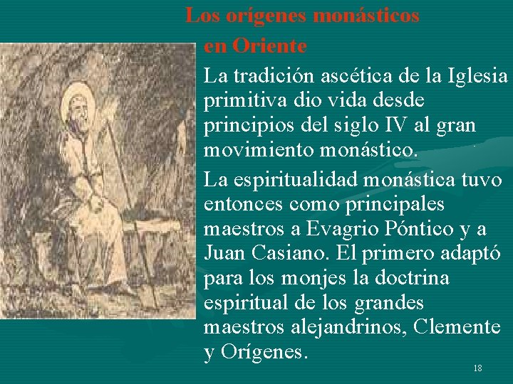 Los orígenes monásticos en Oriente • La tradición ascética de la Iglesia primitiva dio Los orígenes monásticos en Oriente • La tradición ascética de la Iglesia primitiva dio