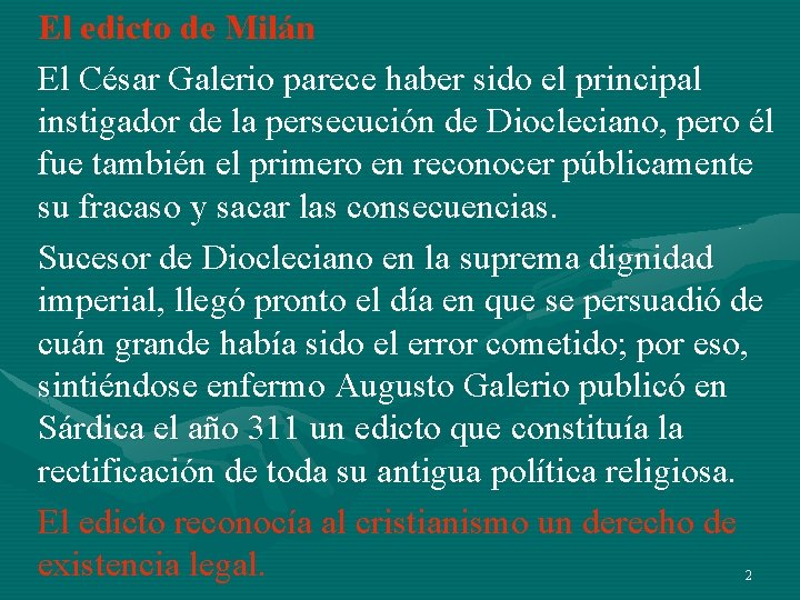El edicto de Milán El César Galerio parece haber sido el principal instigador de El edicto de Milán El César Galerio parece haber sido el principal instigador de