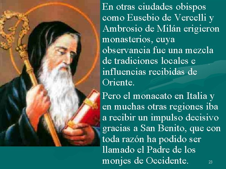 • En otras ciudades obispos como Eusebio de Vercelli y Ambrosio de Milán • En otras ciudades obispos como Eusebio de Vercelli y Ambrosio de Milán