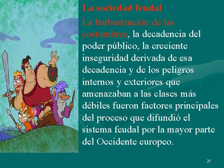 • La sociedad feudal • La barbarización de las costumbres, la decadencia del • La sociedad feudal • La barbarización de las costumbres, la decadencia del