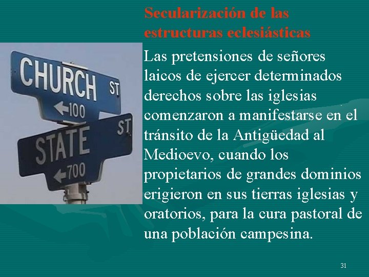 Secularización de las estructuras eclesiásticas • Las pretensiones de señores laicos de ejercer determinados Secularización de las estructuras eclesiásticas • Las pretensiones de señores laicos de ejercer determinados