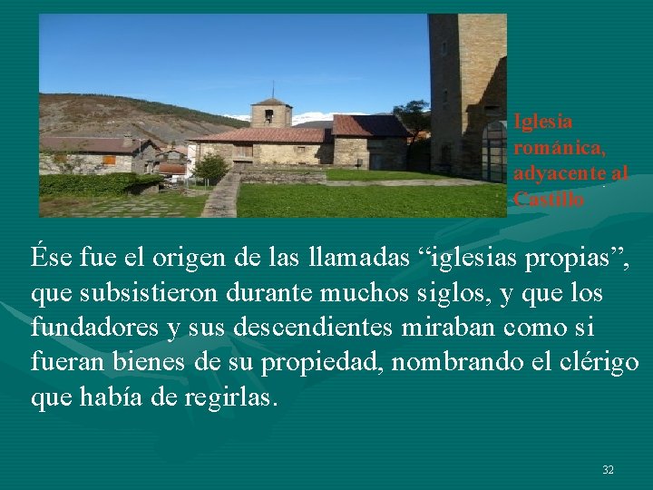 Iglesia románica, adyacente al Castillo Ése fue el origen de las llamadas “iglesias propias”, Iglesia románica, adyacente al Castillo Ése fue el origen de las llamadas “iglesias propias”,