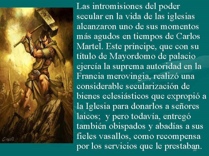 Las intromisiones del poder secular en la vida de las iglesias alcanzaron uno de Las intromisiones del poder secular en la vida de las iglesias alcanzaron uno de