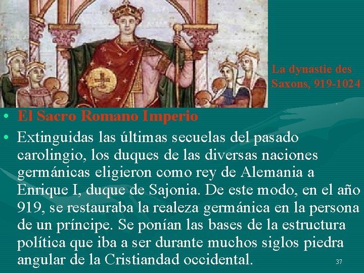 La dynastie des Saxons, 919 -1024 • El Sacro Romano Imperio • Extinguidas las La dynastie des Saxons, 919 -1024 • El Sacro Romano Imperio • Extinguidas las