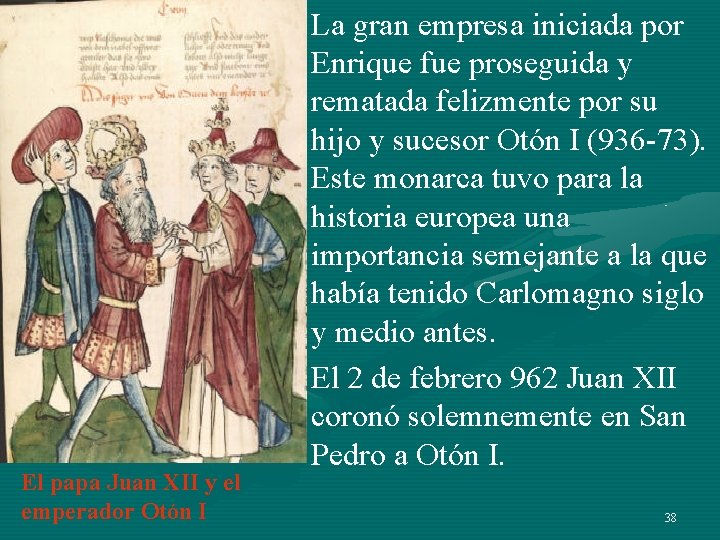 El papa Juan XII y el emperador Otón I • La gran empresa iniciada El papa Juan XII y el emperador Otón I • La gran empresa iniciada