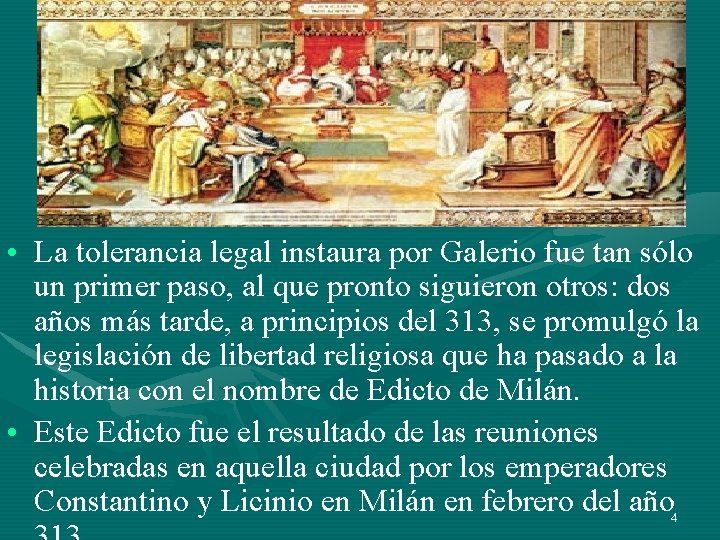 • La tolerancia legal instaura por Galerio fue tan sólo un primer paso, • La tolerancia legal instaura por Galerio fue tan sólo un primer paso,