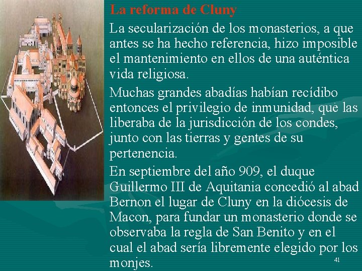 • La reforma de Cluny • La secularización de los monasterios, a que • La reforma de Cluny • La secularización de los monasterios, a que