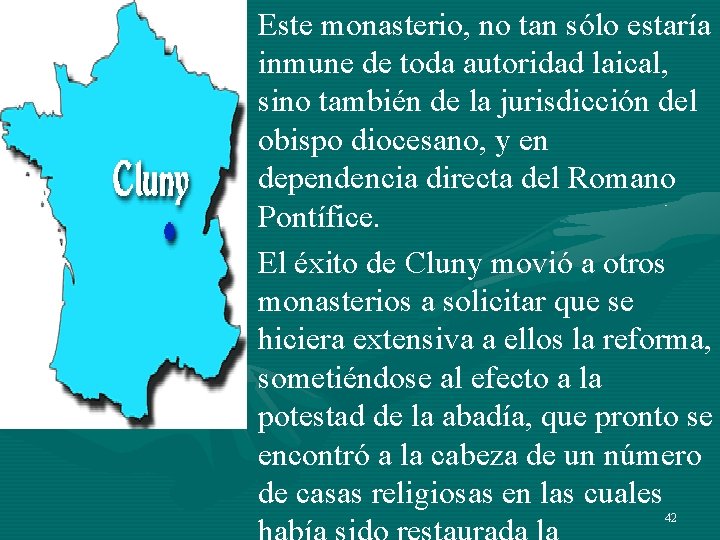 • Este monasterio, no tan sólo estaría inmune de toda autoridad laical, sino • Este monasterio, no tan sólo estaría inmune de toda autoridad laical, sino