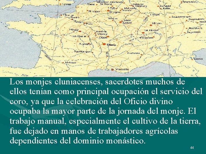 Los monjes cluniacenses, sacerdotes muchos de ellos tenían como principal ocupación el servicio del Los monjes cluniacenses, sacerdotes muchos de ellos tenían como principal ocupación el servicio del