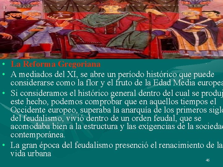 • La Reforma Gregoriana • A mediados del XI, se abre un período • La Reforma Gregoriana • A mediados del XI, se abre un período