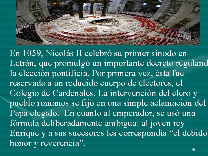 En 1059, Nicolás II celebró su primer sínodo en Letrán, que promulgó un importante En 1059, Nicolás II celebró su primer sínodo en Letrán, que promulgó un importante