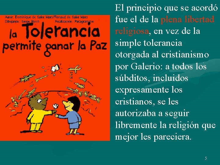 El principio que se acordó fue el de la plena libertad religiosa, en vez El principio que se acordó fue el de la plena libertad religiosa, en vez