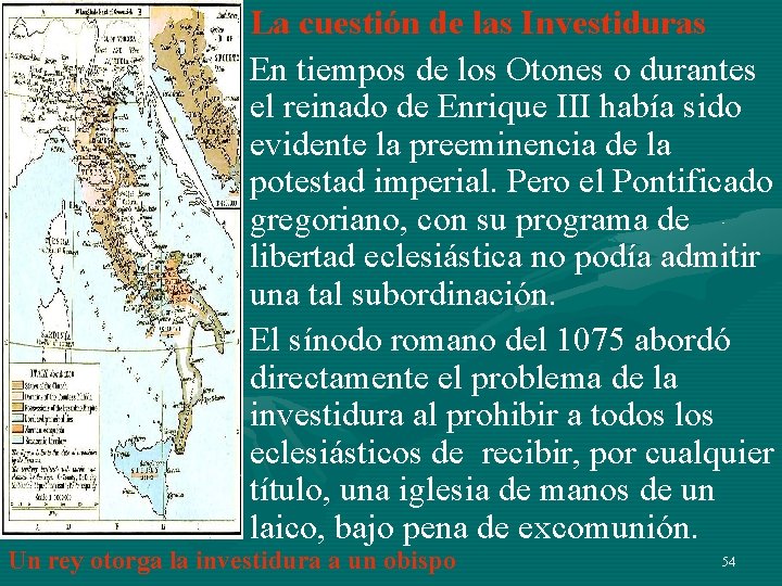 • La cuestión de las Investiduras • En tiempos de los Otones o • La cuestión de las Investiduras • En tiempos de los Otones o