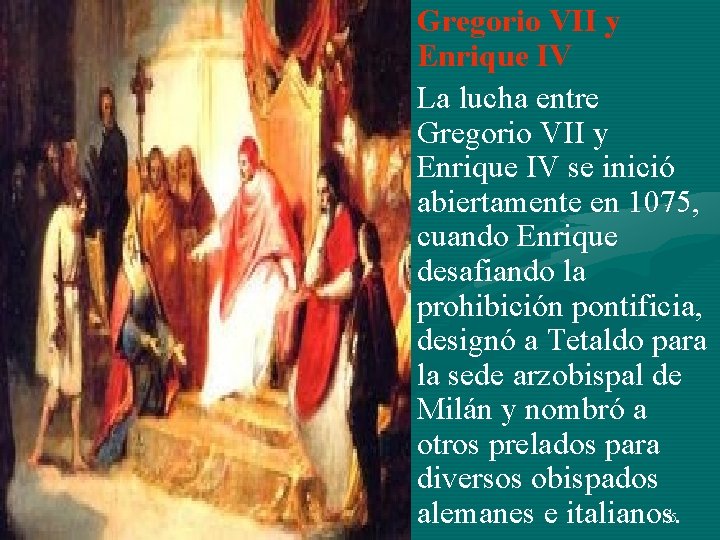 • Gregorio VII y Enrique IV • La lucha entre Gregorio VII y • Gregorio VII y Enrique IV • La lucha entre Gregorio VII y