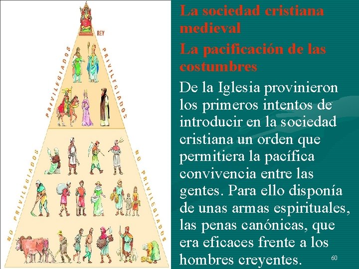 • La sociedad cristiana medieval • La pacificación de las costumbres • De • La sociedad cristiana medieval • La pacificación de las costumbres • De