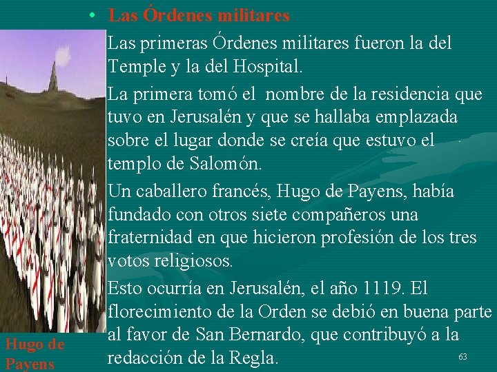 Hugo de Payens • Las Órdenes militares • Las primeras Órdenes militares fueron la Hugo de Payens • Las Órdenes militares • Las primeras Órdenes militares fueron la