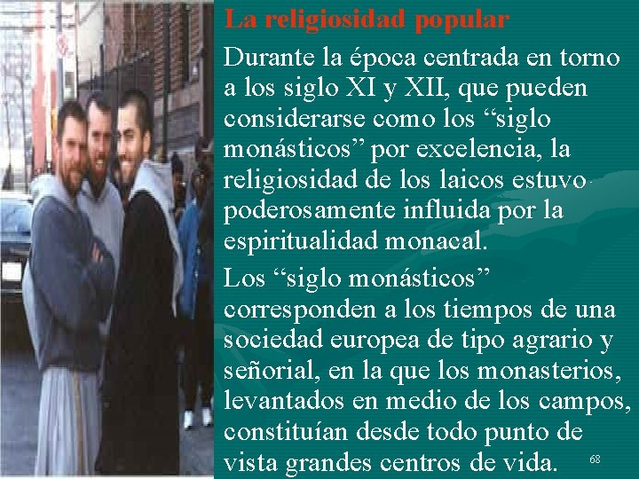 La religiosidad popular Durante la época centrada en torno a los siglo XI y La religiosidad popular Durante la época centrada en torno a los siglo XI y