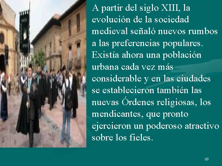 A partir del siglo XIII, la evolución de la sociedad medieval señaló nuevos rumbos A partir del siglo XIII, la evolución de la sociedad medieval señaló nuevos rumbos