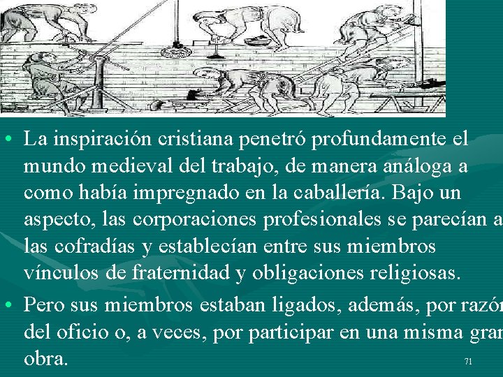 • La inspiración cristiana penetró profundamente el mundo medieval del trabajo, de manera • La inspiración cristiana penetró profundamente el mundo medieval del trabajo, de manera
